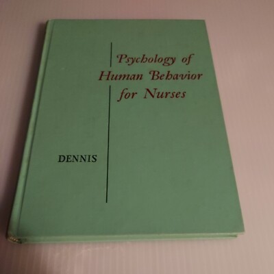 1957 Psychology Of Human Behavior For Nurses by Lorraine Dennis Hardcover Book 