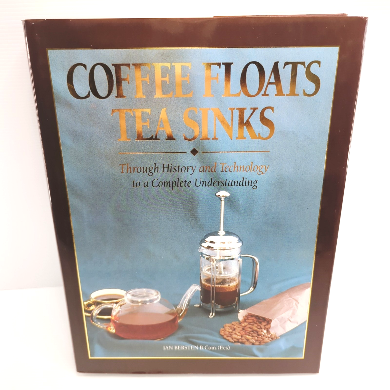 Coffee Floats Tea Sinks by Ian Bersten