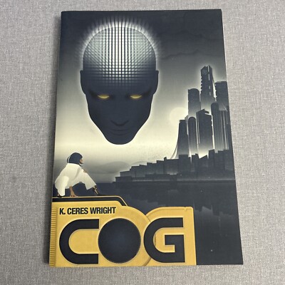 Cog By Ceres Wright 2013 Trade Paperback Book Cyberpunk Novel