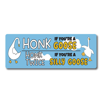 Magnet Me Up Honk If You're A Goose Honk Twice If You're A Silly Goose Magnet