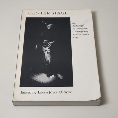 CENTER STAGE - AN ANTHOLOGY OF 21 Contemporary Black American Plays By Ostrow