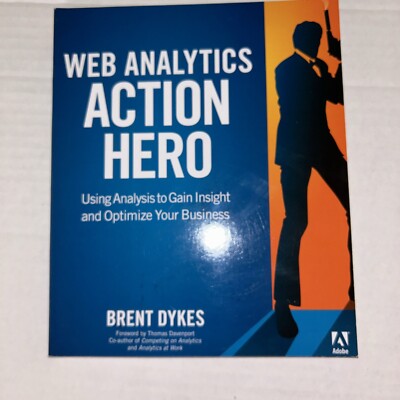 Web Analytics Action Hero: Using Analysis to Gain Insight and Optimize Your ...