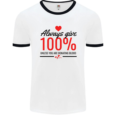 Always Give 100% Unless Blood Funny Donor Herren Ringer Maglietta