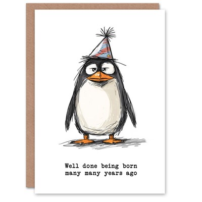 Sarcastic Penguin Well Done Born Many Years Ago Birthday Card