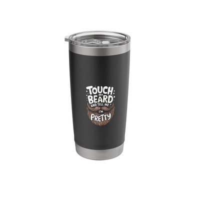 Beard Touch My Beard And Tell Me I'M Pretty Stainless Steel Insulated Tumbler
