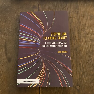 Storytelling for Virtual Reality : Methods and Principles for Crafting Immers...