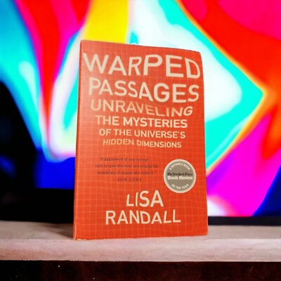 Warped Passages: Unraveling the Mysteries of the Universe's Hidden Dimensions ,