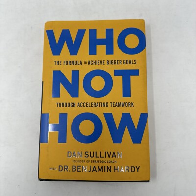 Who Not How : The Formula to Achieve Bigger Goals Through Accelerating Teamwork