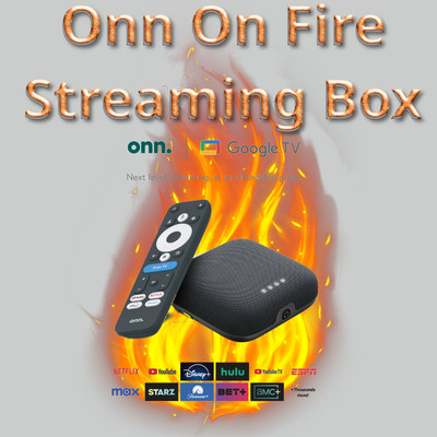 ONN on Fire  Enhanced Google TV 4K Pro Streaming Box.  See Video for more info!