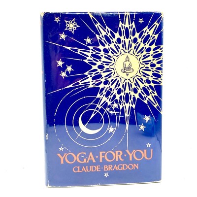 BRAGDON, Claude ''Yoga For You'' [Alfred A. Knopf, 1943] 1st Edition