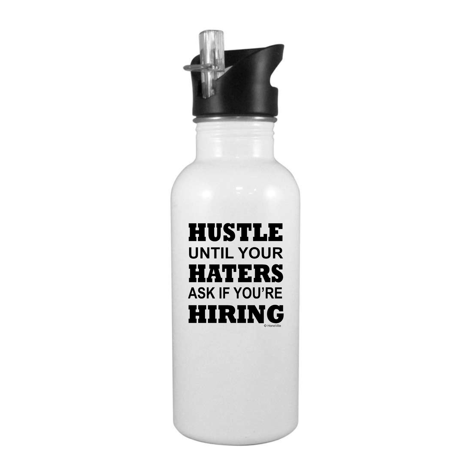 Stainless Steel Water Bottle 20oz Straw Hustle Until your Haters ask if Hiring