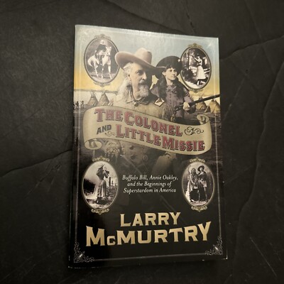 The Colonel and Little Missie : Buffalo Bill, Annie Oakley, and the...