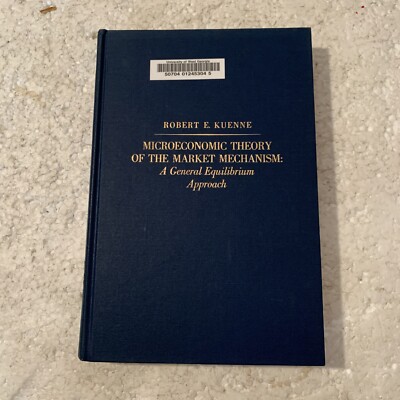 Microeconomic Theory of Market Mechanism: General Equilibrium Approach By Kuenne