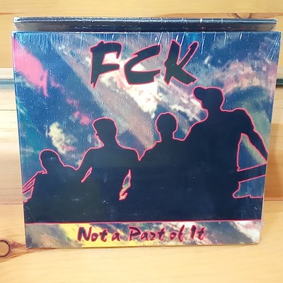 FCK  - NOT A PART OF IT CD 1999 OPEN EYEZ RECORDINGS *SEALED* *NEW*