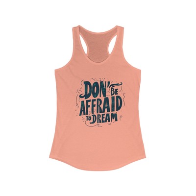 Don't Be Afraid Women's Ideal Racerback Tank