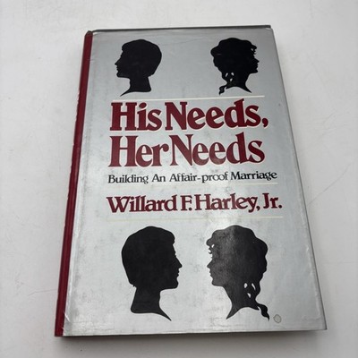 His Needs, Her Needs : Building an Affair-Proof Marriage by Willard F. Harley...