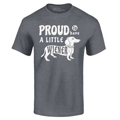 Proud To Have A Little Wiener T-shirt Funny Dachshund Dog Dad Shirts