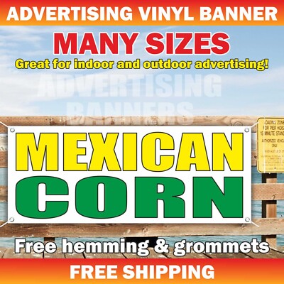 MEXICAN CORN Advertising Banner Vinyl Mesh Sign cup street grilled elote