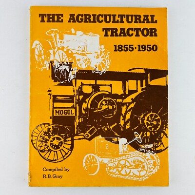 The Agricultural Tractor 1855-1950 R B Gray Paperback Book