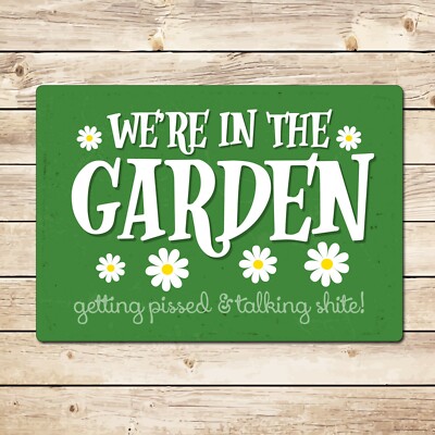 We're In The Garden Funny Sign, Gate Sign, Birthday Christmas Gift Gardener