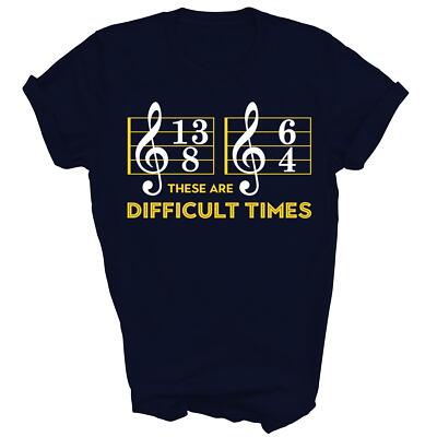 These Are Difficult Times Music Guitar Lover Unisex Shirt Gift