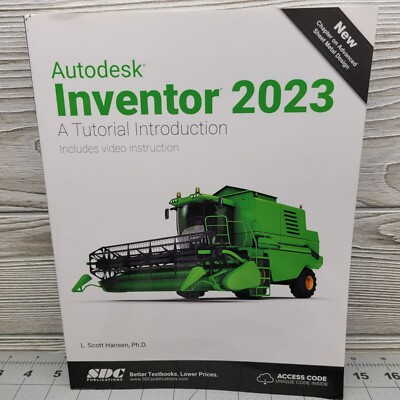 Autodesk Inventor 2023 Tutorial Introduction Text Book L Scott Hansen Ph.D.