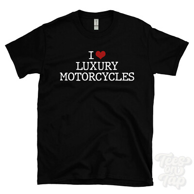 I LOVE LUXURY MOTORCYCLES T-SHIRT heart high-end bikes custom designer biker
