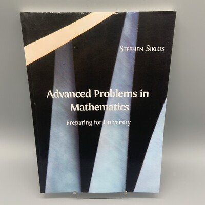 Advanced Problems in Mathematics Preparing for University Stephen Siklos 2016