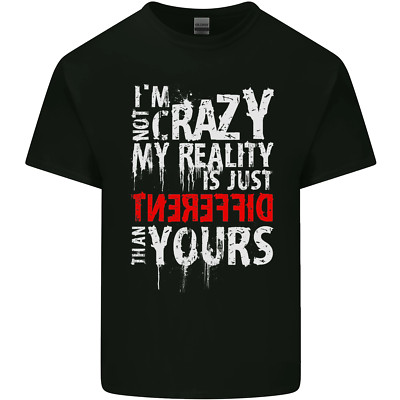 Not Crazy My Reality Is Different Mens Cotton T-Shirt Tee Top