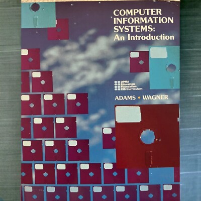 Computer Information Systems: An Introduction, 2nd Edition 1986, by Adams Wagner