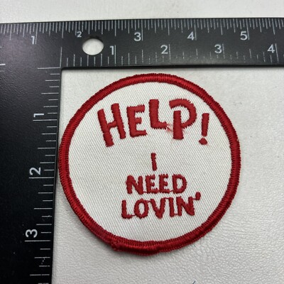 Vintage Circa 1970s or 80s HELP! I NEED LOVIN  Patch Valentine s Love Flirt O00H
