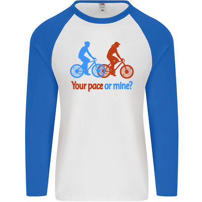 Your Pace or Mine Funny Cycling Cyclist Mens L/S Baseball T-Shirt