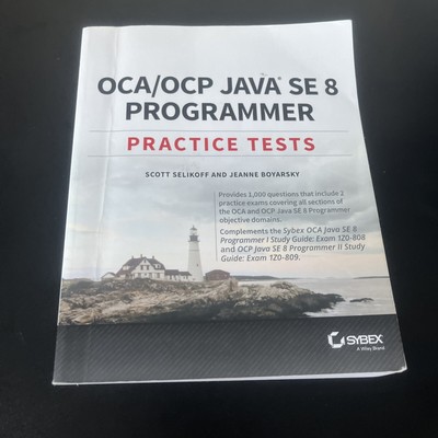 OCA / OCP Java SE 8 Programmer Practice Tests by Jeanne Boyarsky, Scott Selikoff