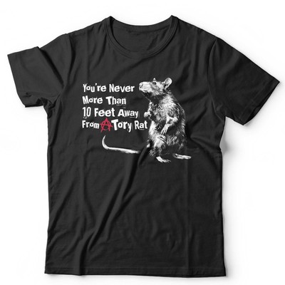 You're Never More Than 10 Feet From A Tory Rat Tshirt Unisex Short Sleeve