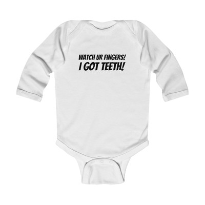 Watch UR Fingers! I GOT TEETH! Infant Long Sleeve Bodysuit