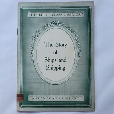 Little Classic Series, Story of Ships and Shipping Antique 1922 Flanagan Company