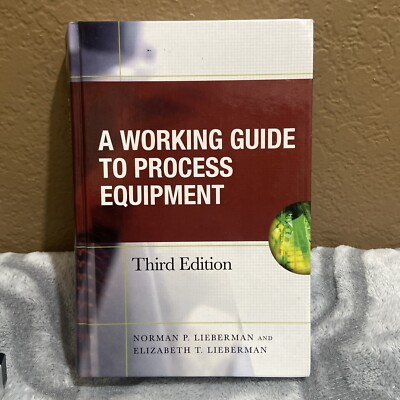 WORKING GUIDE TO PROCESS EQUIPMENT, THIRD EDITION By Norman Lieberman Mint