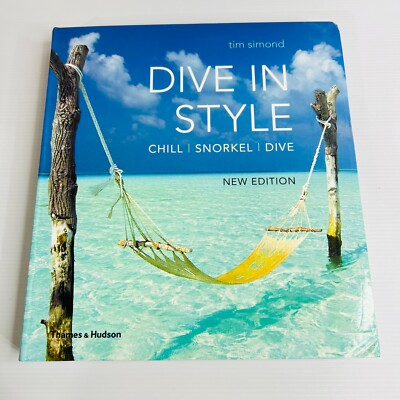 Dive in Style Snorkel, Unwind by Tim Simond Hardcover Book Diving Water Scuba
