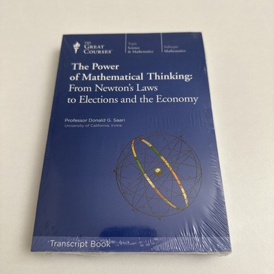 Power of Mathematical Thinking : From Newton's Laws to Elections and the Economy
