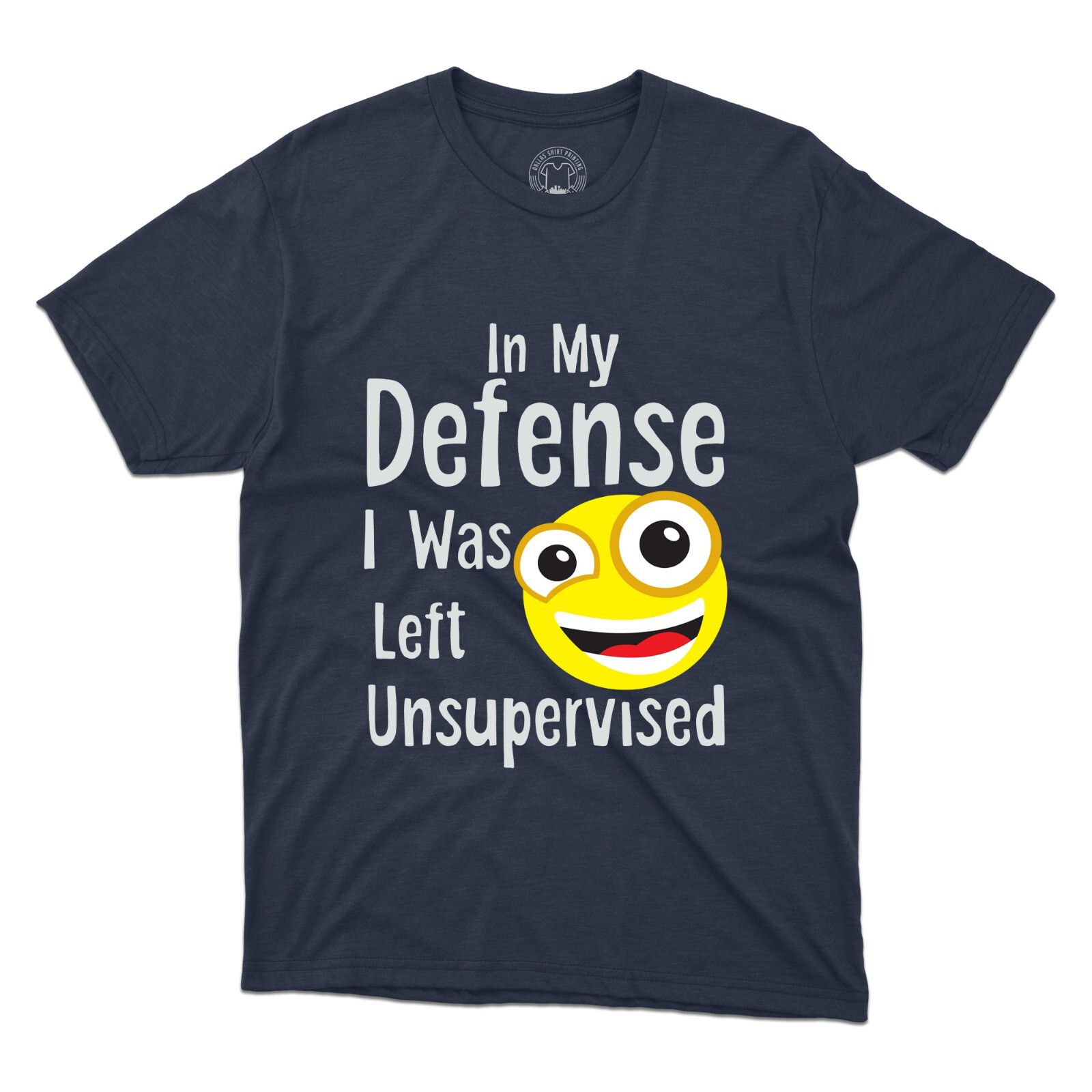 In My Defense I Was Left Unsupervised Funny Sarcastic Joke Printed Tee T shirts