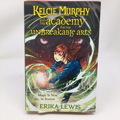 Kelcie Murphy and the Academy for the Unbreakable Arts Lewis, Erika YA Fiction