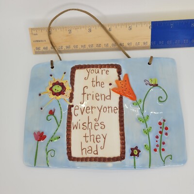 ''You're the friend everyone wishes they had'' Glazed Ceramic Wall Tile, 5 x 7''