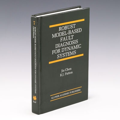 Robust Model-Based Fault Diagnosis for Dynamic Systems by Jie Chen & R.J. Patton