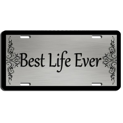 Best life ever vanity aluminum license plate car truck SUV tag black and grey