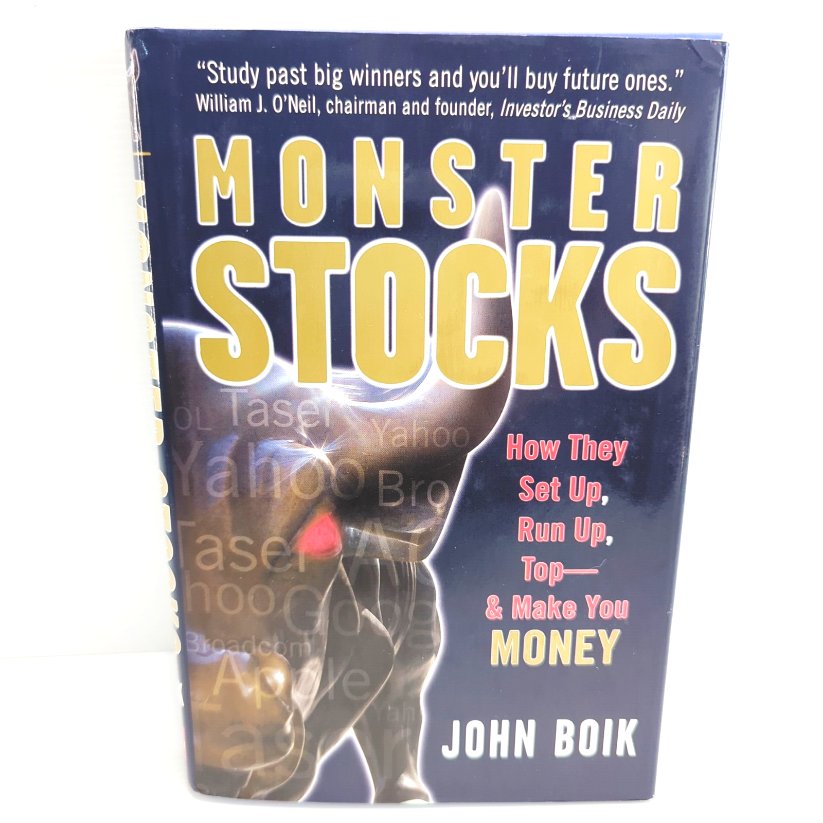 Monster Stocks: How They Set Up, Run Up, Top-- & Make You Money by John Boik
