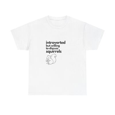 Introverted But Willing To Discuss Squirrels Unisex Heavy Cotton Tee