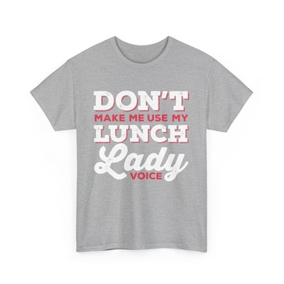 Cafeteria Squad Crew Don't Make Me Use My Lunch Lady Voice