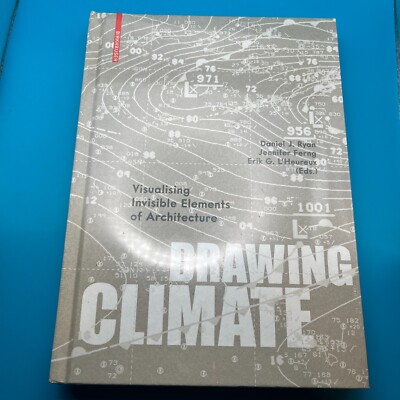 Drawing Climate: Visualising Invisible Elements of Architecture Ryan, Daniel New