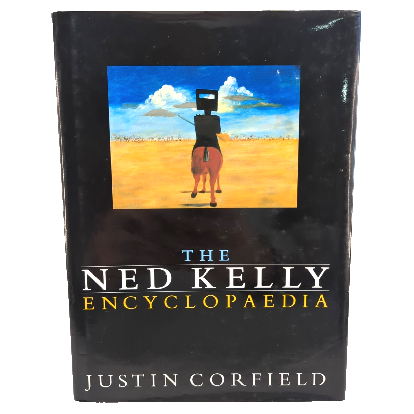 The Ned Kelly Encyclopaedia by Justin Corfield