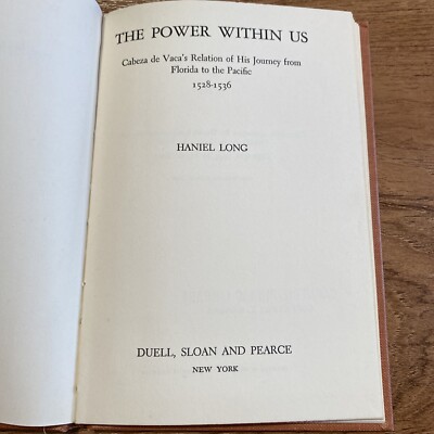 Haniel Long / Power Within Us Cabeza de Vaca's Relation of His Journey 1958